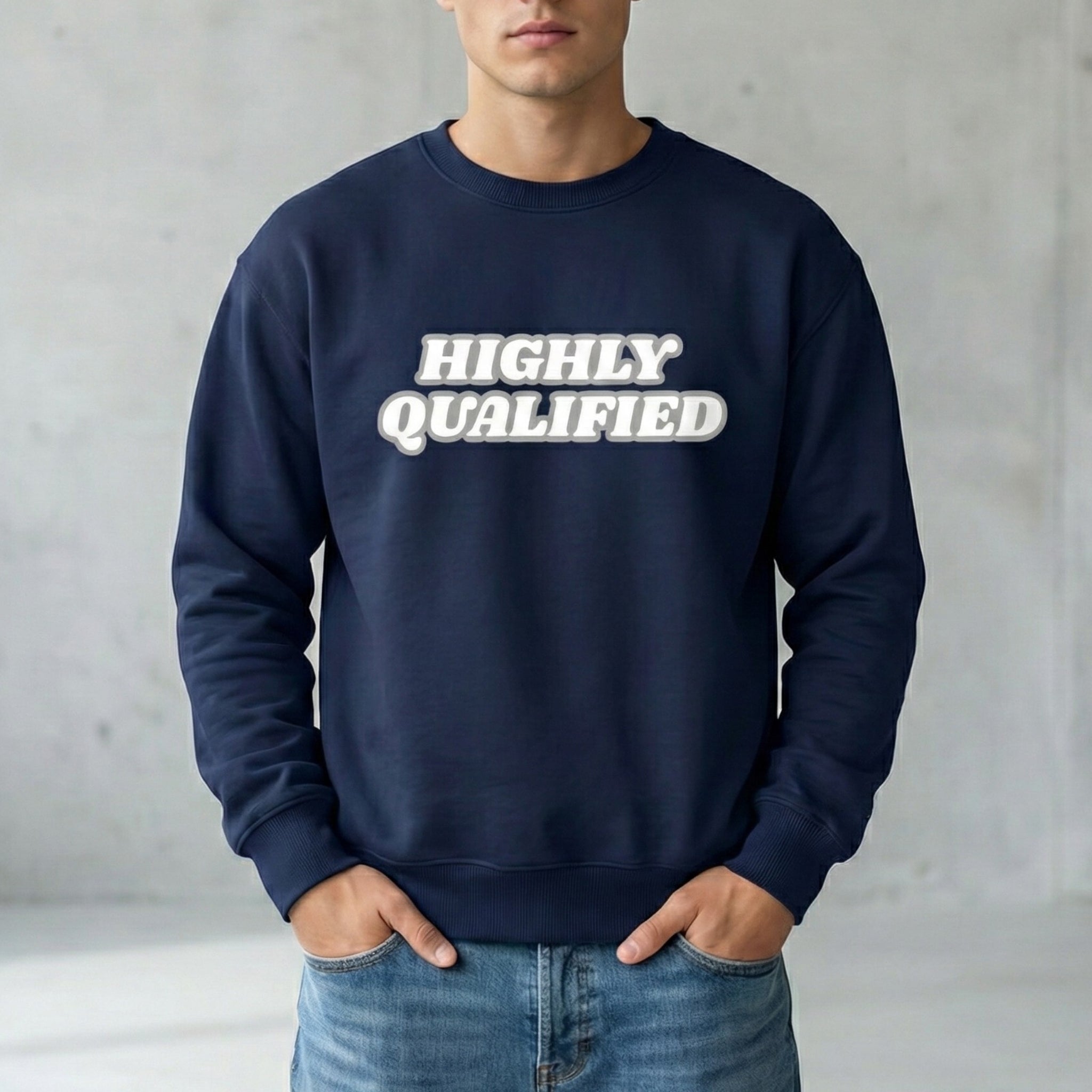 "HIGHLY QUALIFIED" Sweatshirt