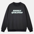 "HIGHLY QUALIFIED" Sweatshirt