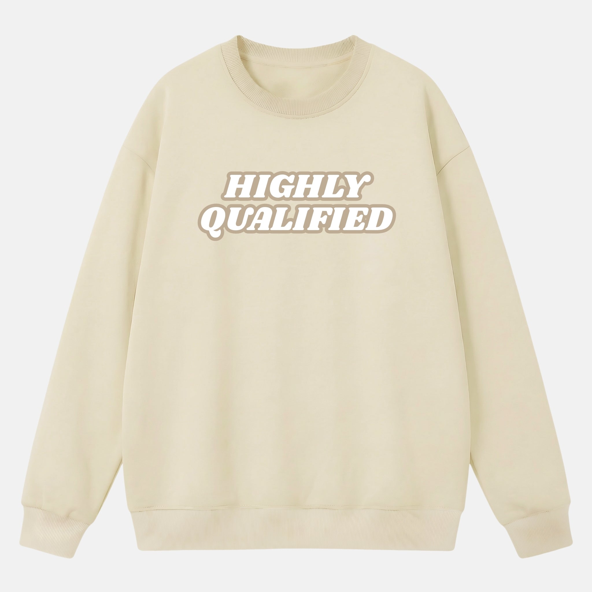 "HIGHLY QUALIFIED" Sweatshirt
