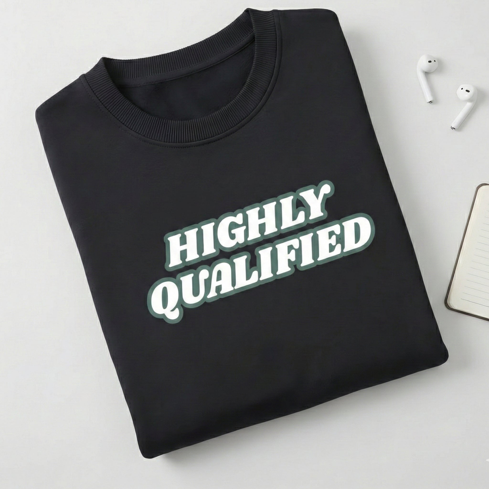"HIGHLY QUALIFIED" Sweatshirt