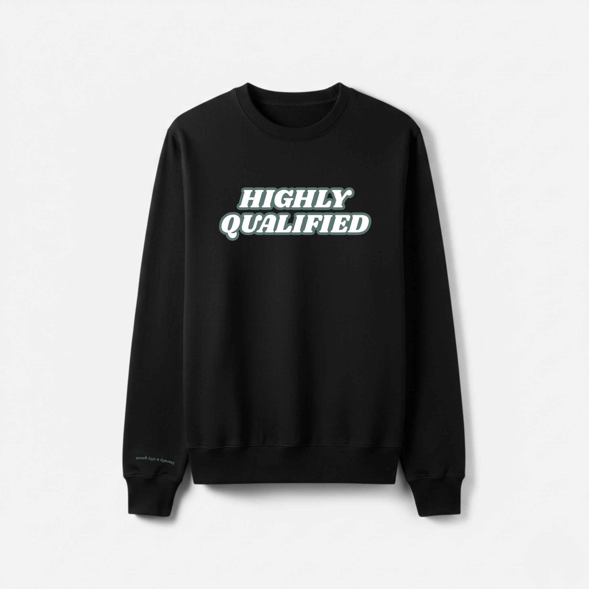 "HIGHLY QUALIFIED" Sweatshirt