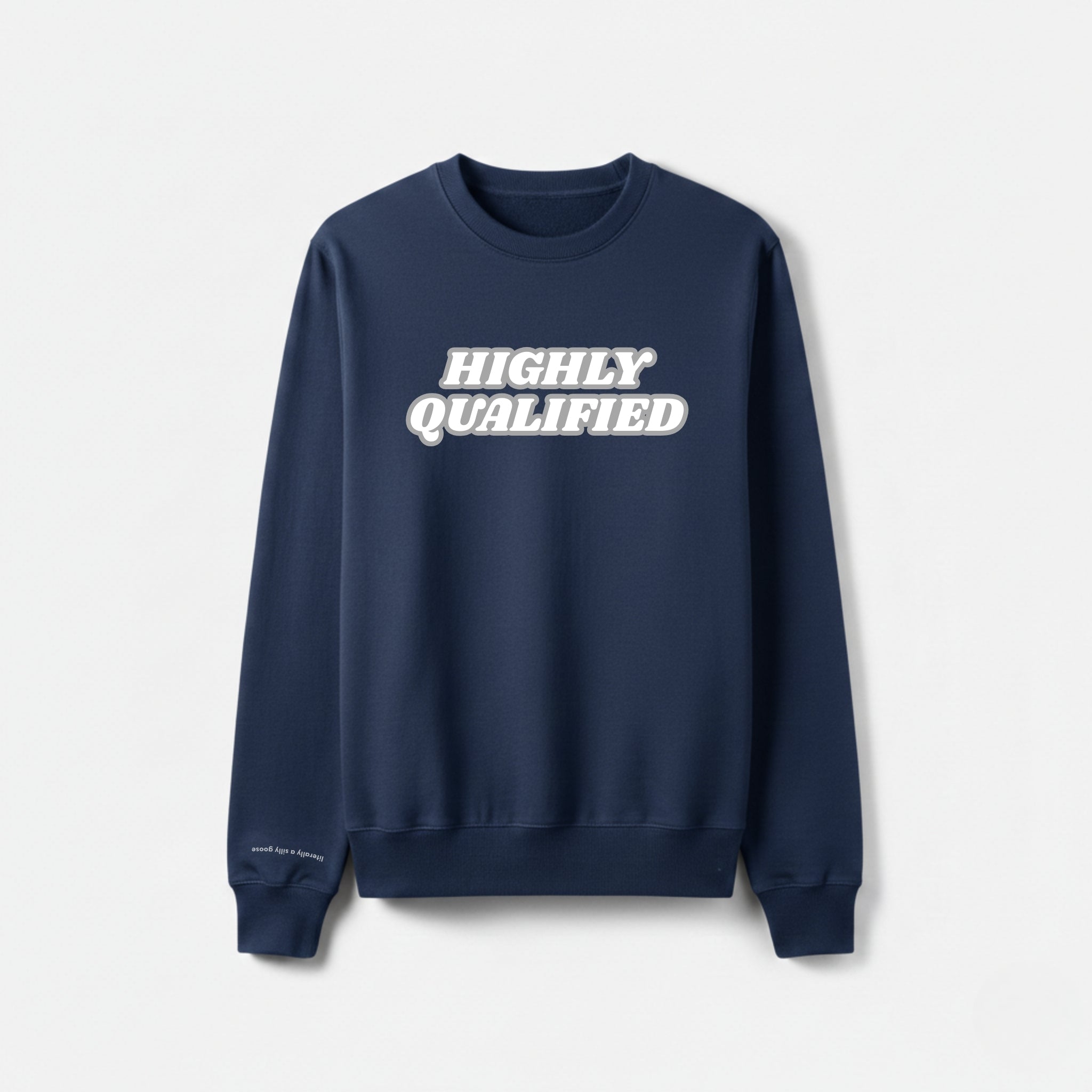 "HIGHLY QUALIFIED" Sweatshirt