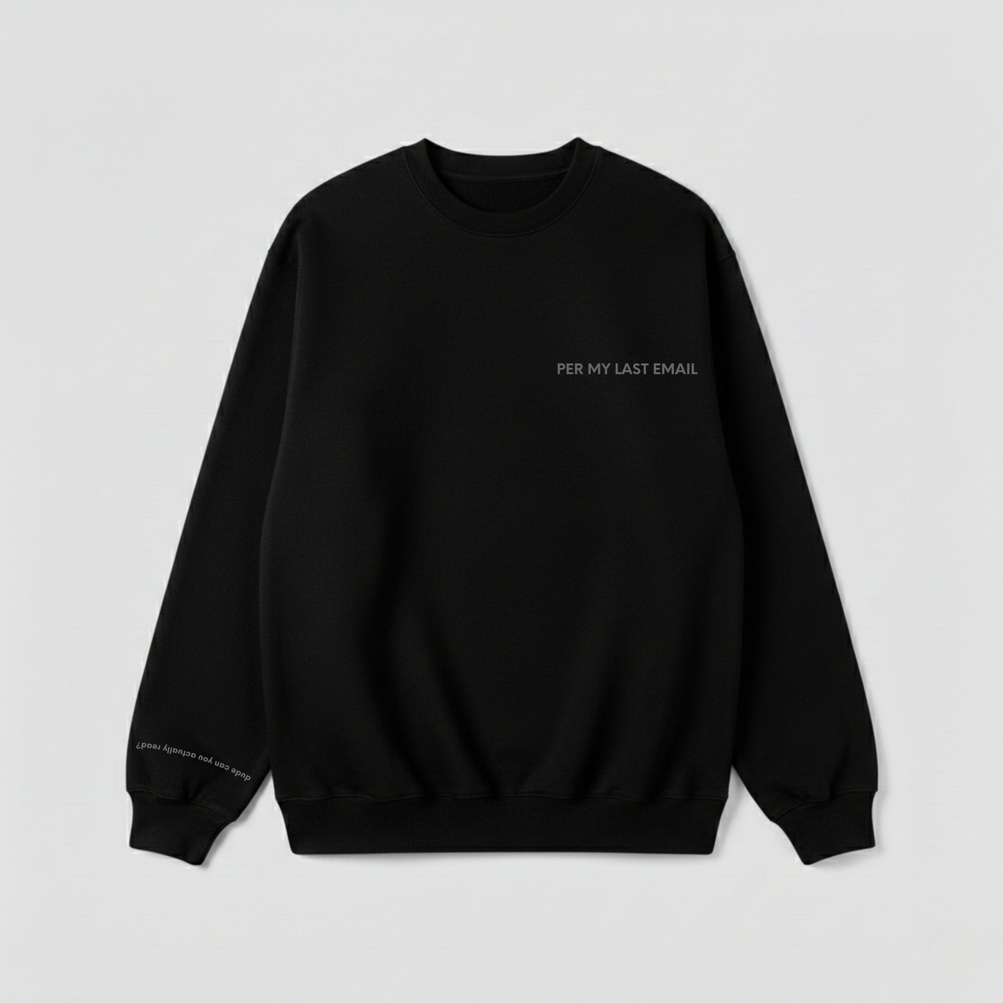 "PER MY LAST EMAIL" 圓領衛衣