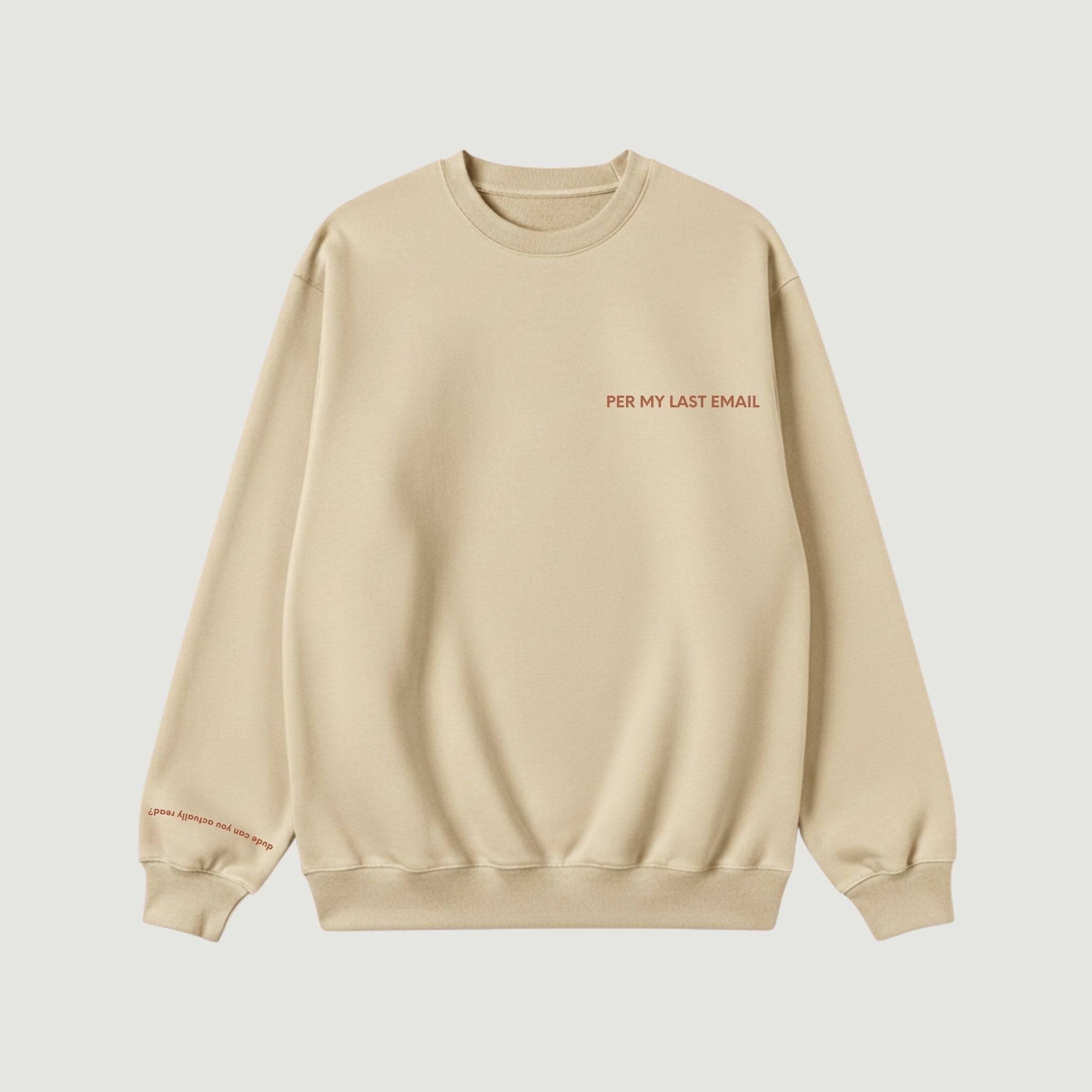 "PER MY LAST EMAIL" Crewneck
