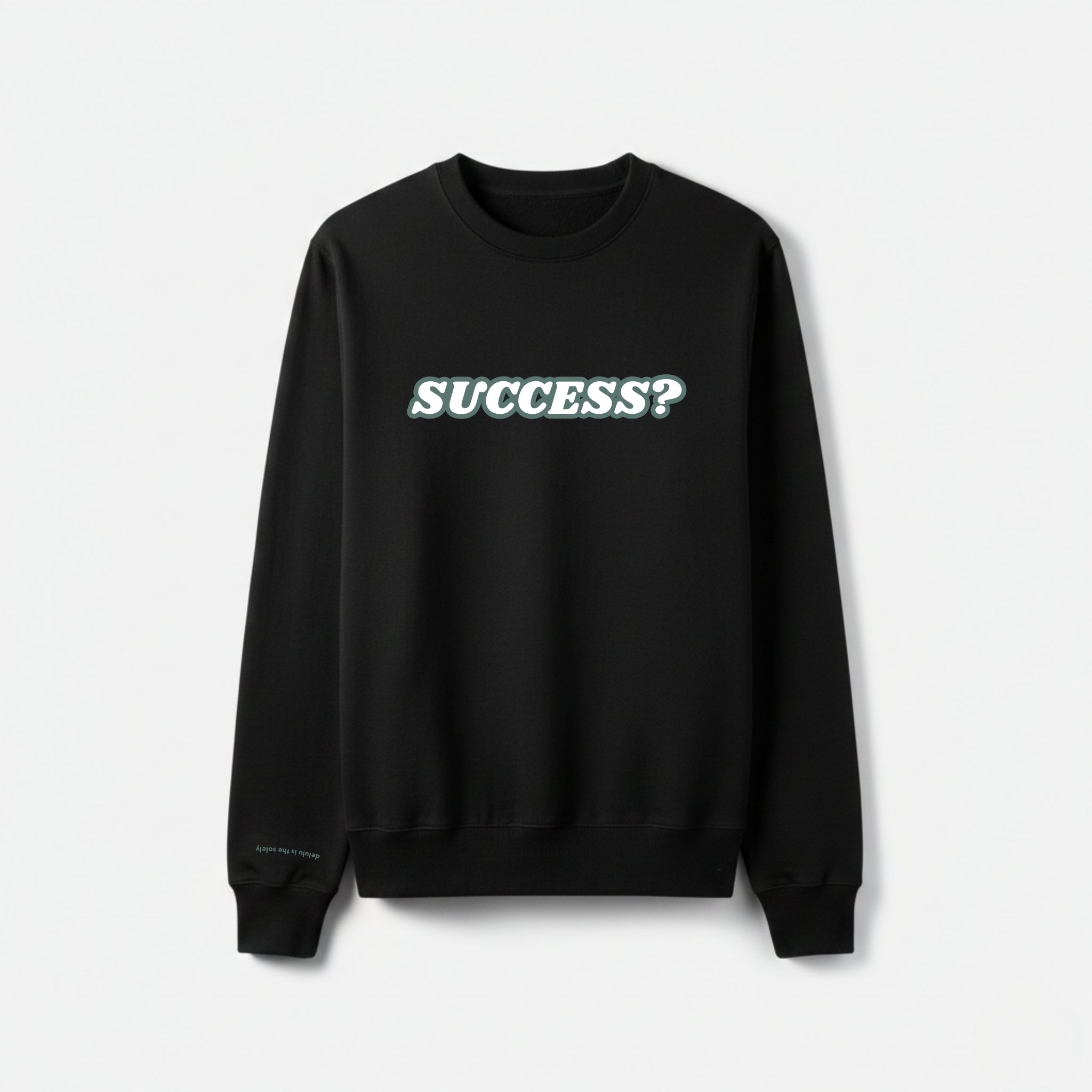 "SUCCESS?" Sweatshirt